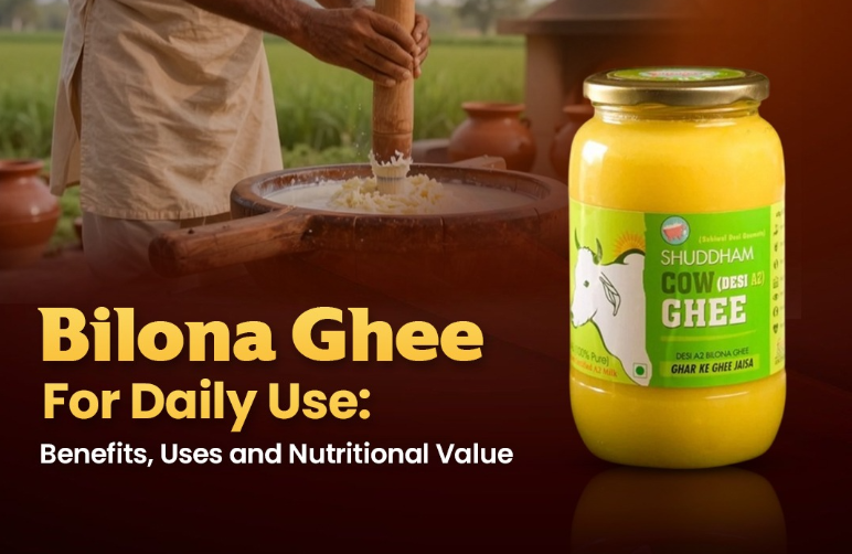 Bilona Ghee for Daily Use: Benefits, Uses, and Nutritional Value